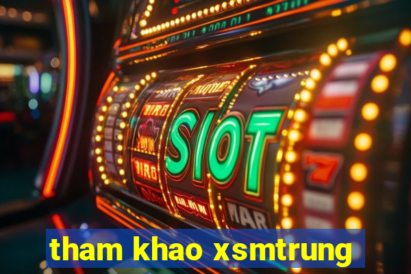 tham khao xsmtrung