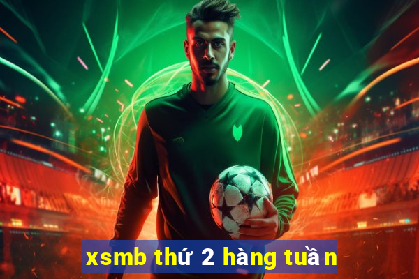 xsmb thứ 2 hàng tuần