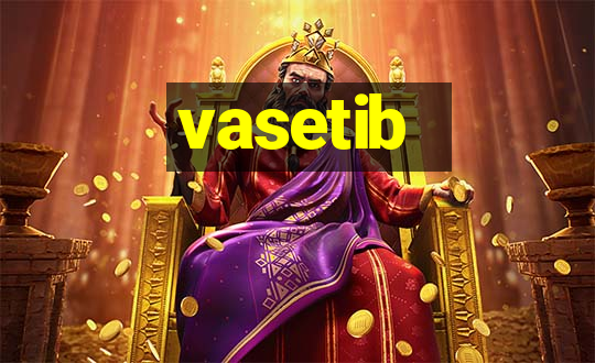 vasetib