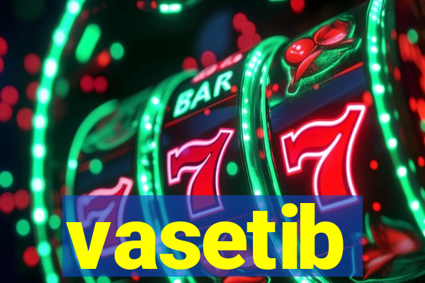 vasetib