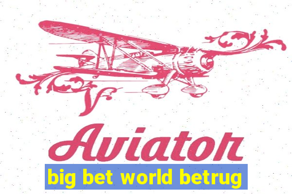 big bet world betrug