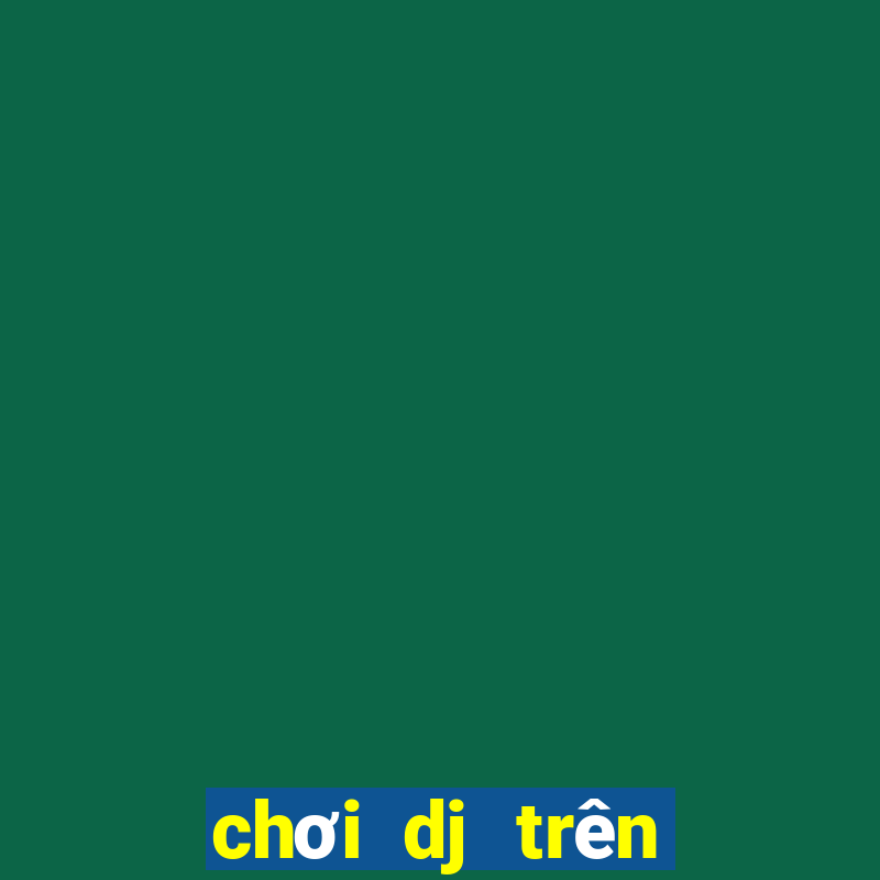 chơi dj trên máy tính