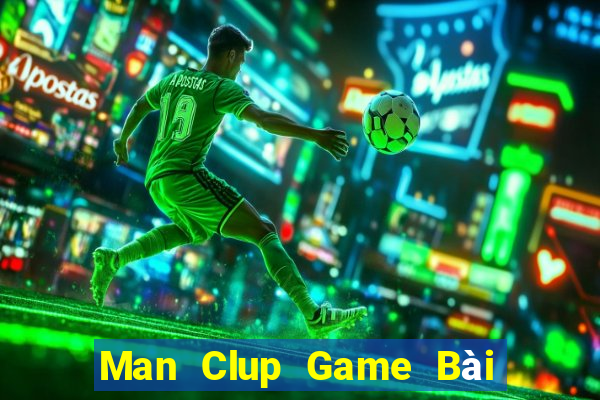 Man Clup Game Bài Uy Tín Nhất 2022