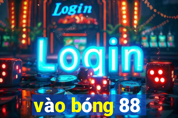 vào bóng 88