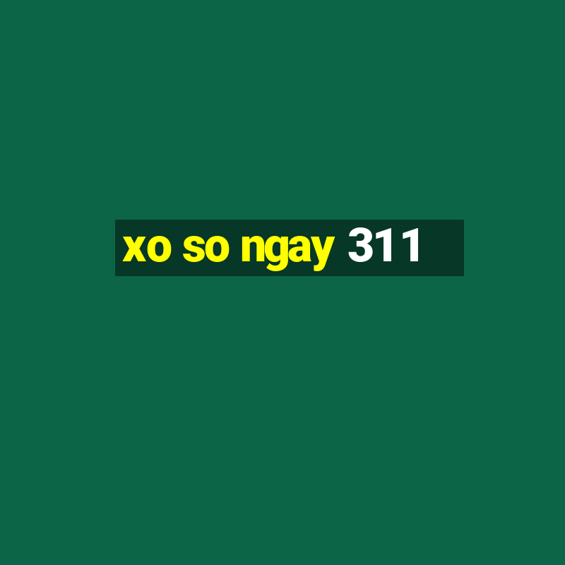 xo so ngay 31 1