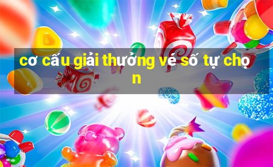 cơ cấu giải thưởng vé số tự chọn