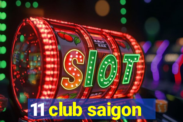 11 club saigon