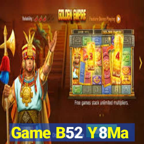 Game B52 Y8Ma