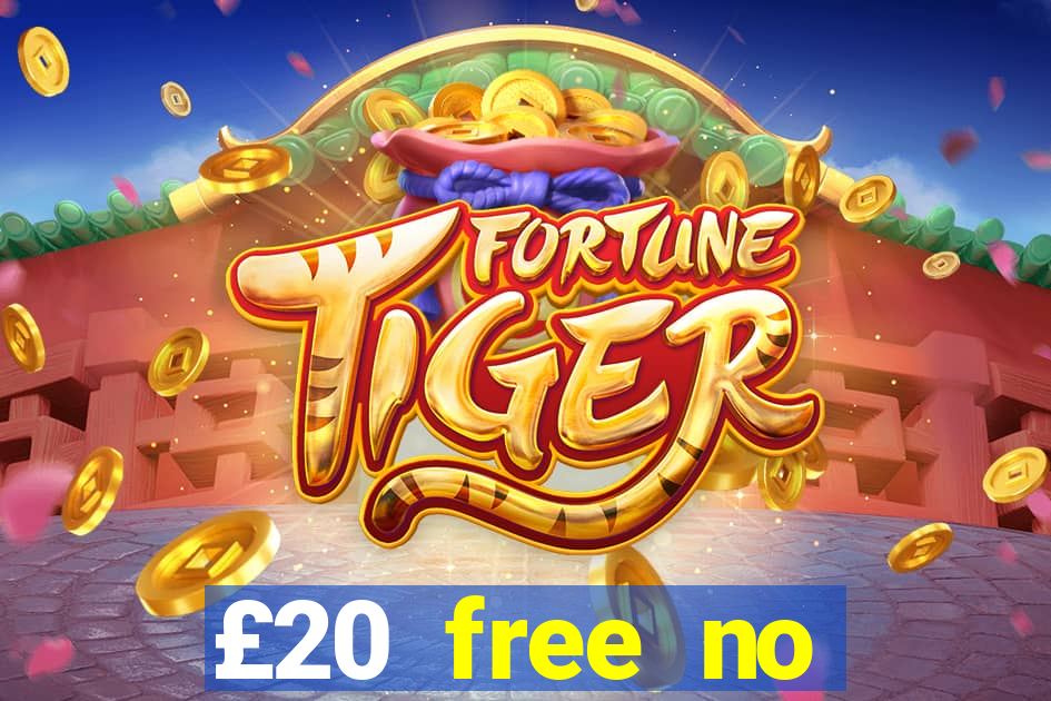 £20 free no deposit casino uk