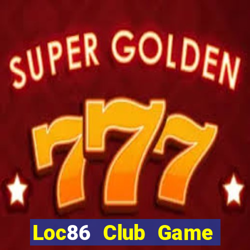 Loc86 Club Game Bài Online Uy Tín