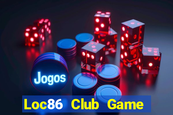 Loc86 Club Game Bài Online Uy Tín