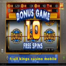 fruit kings casino mobile