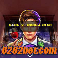 cách vẽ gacha club