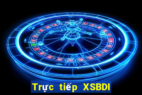 Trực tiếp XSBDI ngày 26