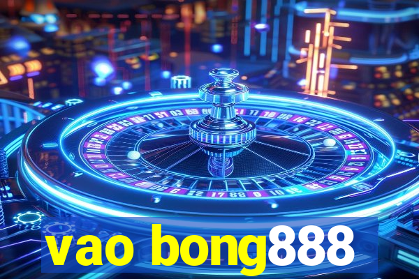 vao bong888