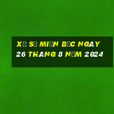 xổ số miền bắc ngày 26 tháng 8 năm 2024