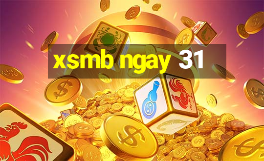 xsmb ngay 31