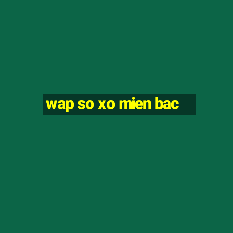 wap so xo mien bac