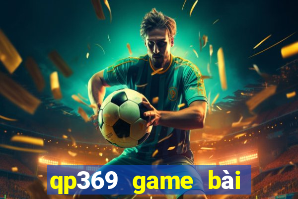 qp369 game bài Tướng 2019