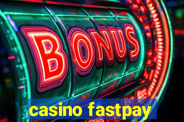 casino fastpay