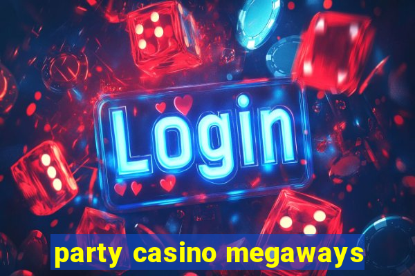 party casino megaways