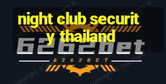 night club security thailand