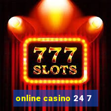 online casino 24 7