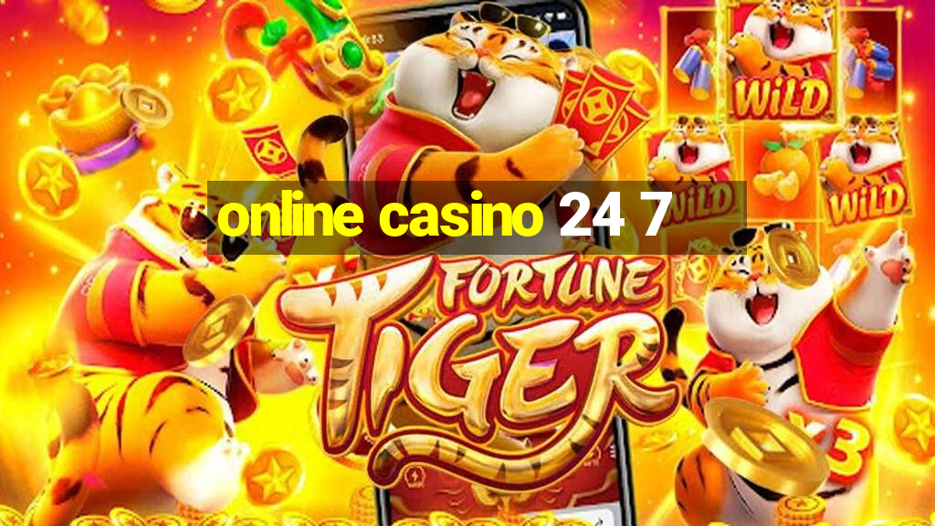 online casino 24 7