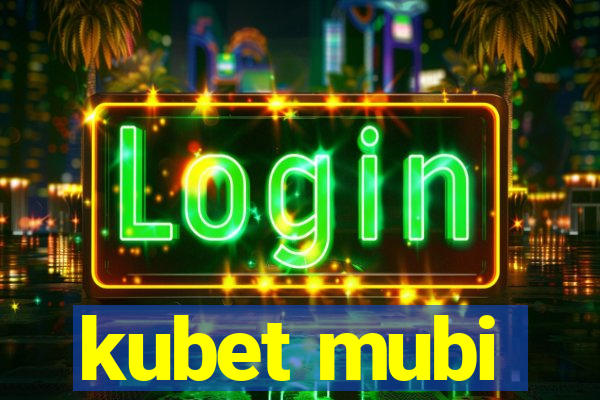 kubet mubi