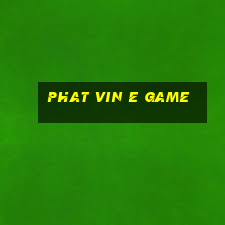 Phat Vin E Game