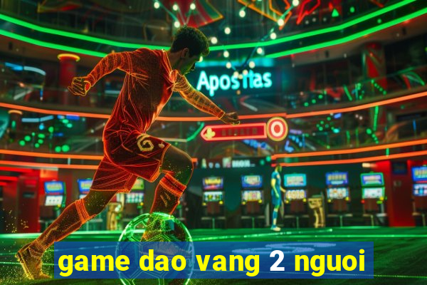 game dao vang 2 nguoi