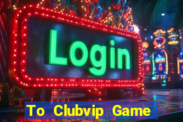 To Clubvip Game Bài Royal