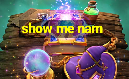 show me nam