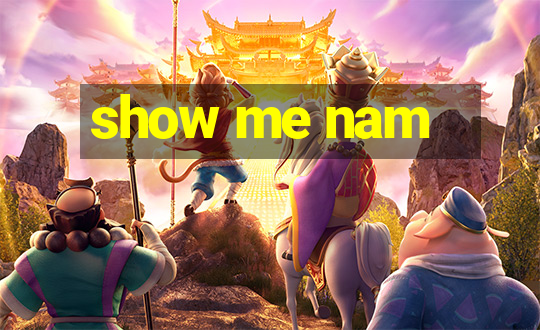 show me nam