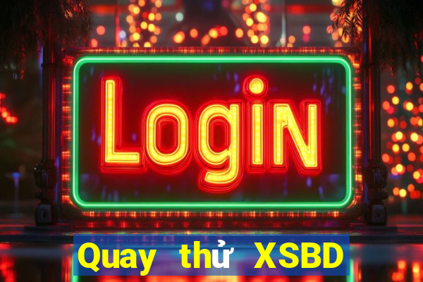 Quay thử XSBD ngày 19