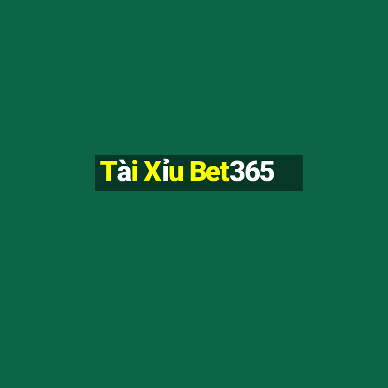 Tài Xỉu Bet365