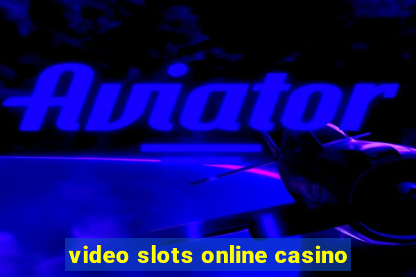 video slots online casino