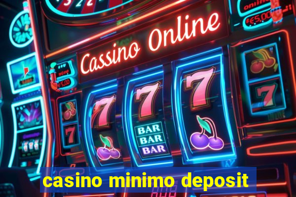 casino minimo deposit