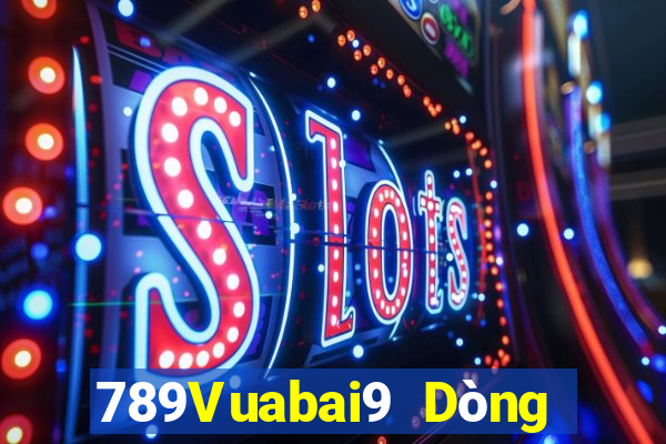 789Vuabai9 Dòng Trò chơi