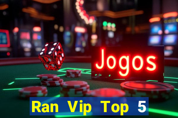 Ran Vip Top 5 Game Bài Đổi Thưởng