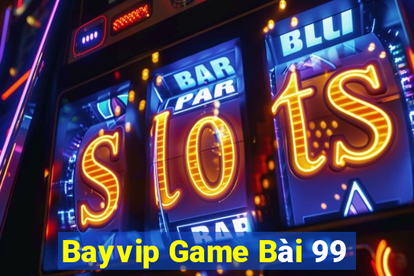 Bayvip Game Bài 99