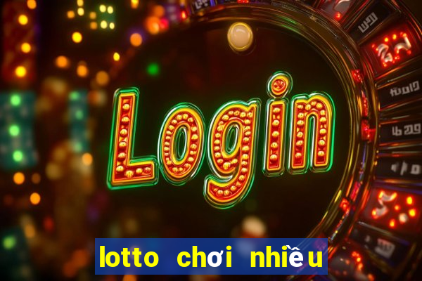 lotto chơi nhiều hôm nay