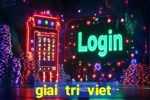 giai tri viet trong ngay