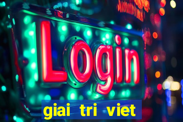 giai tri viet trong ngay