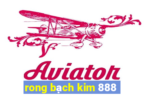 rong bạch kim 888