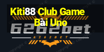 Kiti88 Club Game Bài Uno