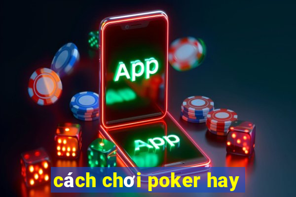 cách chơi poker hay