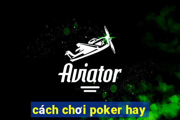 cách chơi poker hay