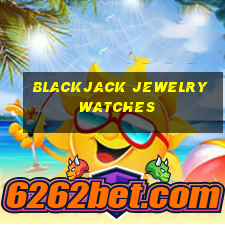 blackjack jewelry watches