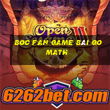 Boc Fan Game Bài Go Math